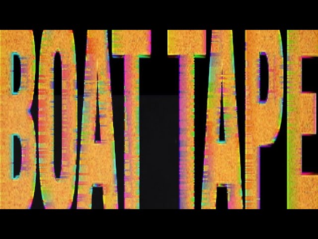 The Making of B.O.A.T. Tape